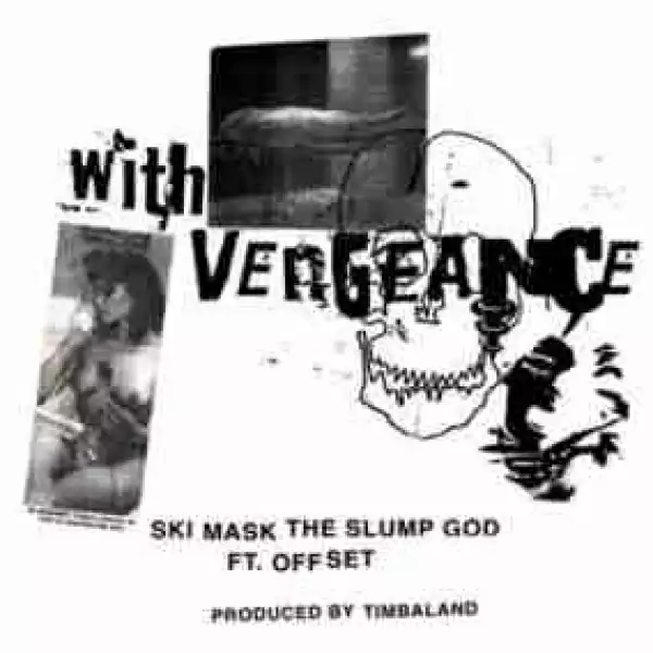 Ski Mask the Slump God - With Vengeance Feat. Offset